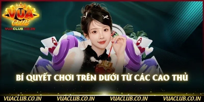 Bí quyết chơi trên dưới từ các cao thủ
