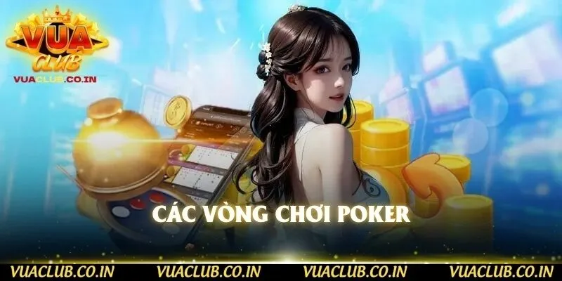 Các vòng chơi Poker