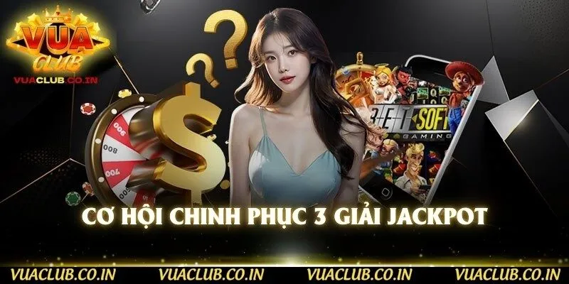 Cơ hội chinh phục 3 giải Jackpot