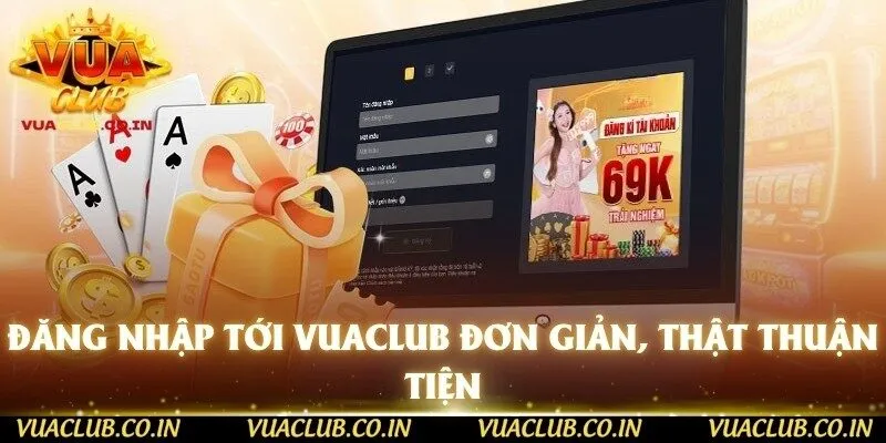 Đăng nhập tới Vuaclub đơn giản, thật thuận tiện