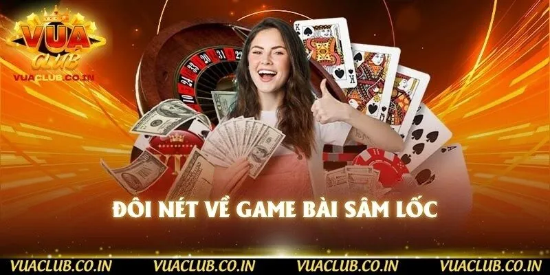 Đôi nét về game bài sâm lốc