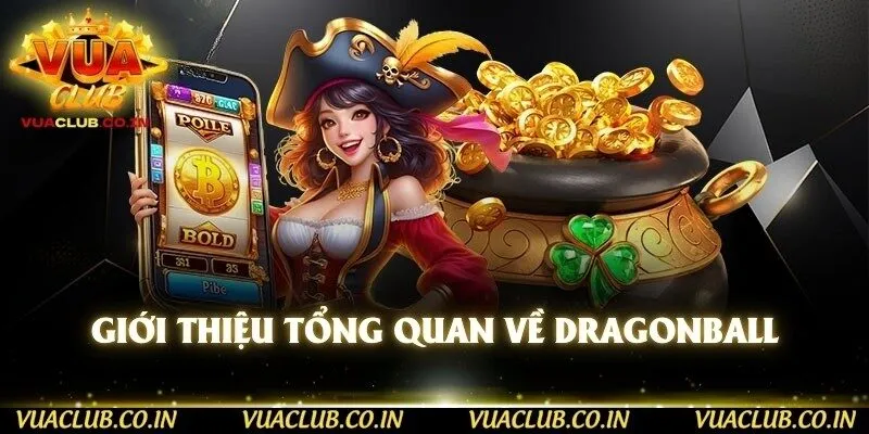 Giới thiệu tổng quan về DragonBall