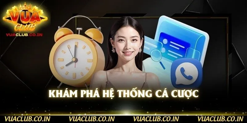 Khám phá hệ thống cá cược 
