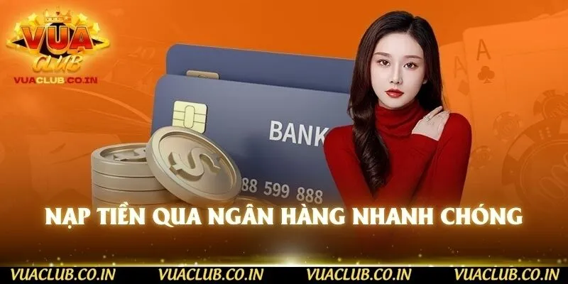 Nạp tiền qua ngân hàng nhanh chóng 