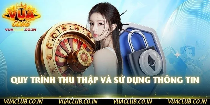 Quy trình thu thập và sử dụng thông tin