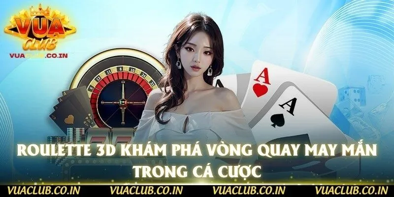 Roulette 3D Khám Phá Vòng Quay May Mắn Trong Cá Cược
