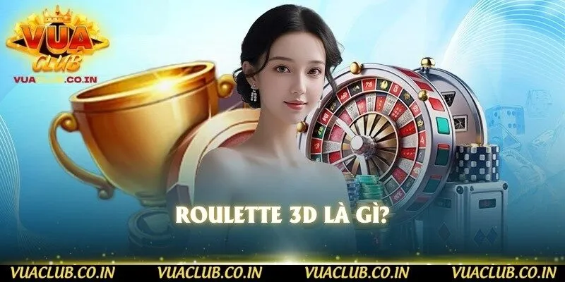 Roulette 3D là gì?