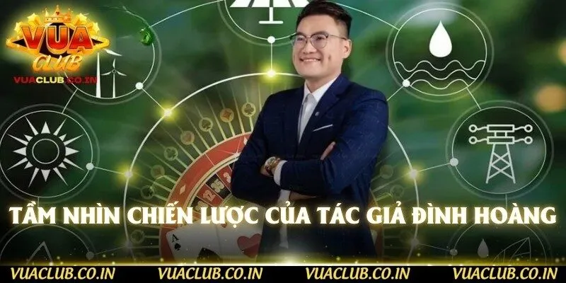 Tầm nhìn chiến lược của tác giả Đình Hoàng