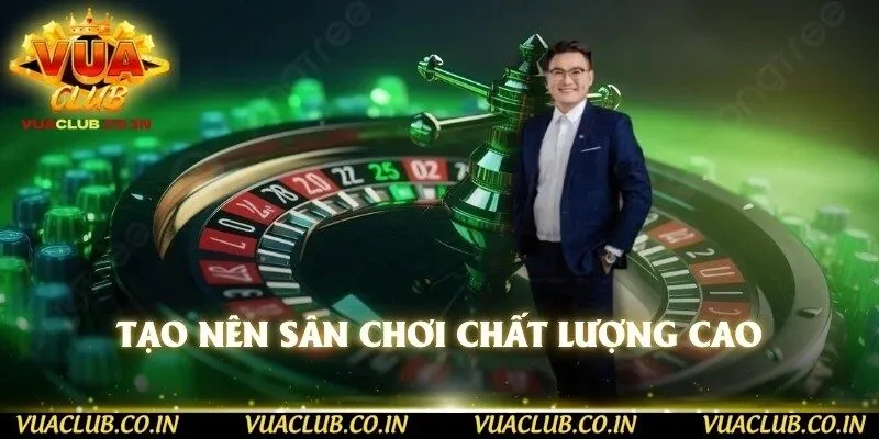 Tạo nên sân chơi chất lượng cao