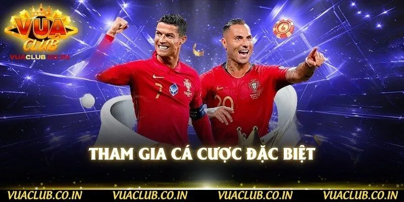 Tham gia cá cược đặc biệt 