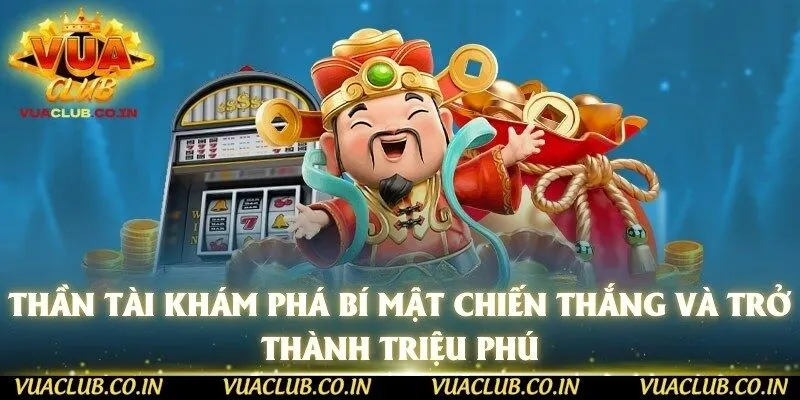 Thần Tài Khám Phá Bí Mật Chiến Thắng Và Trở Thành Triệu Phú