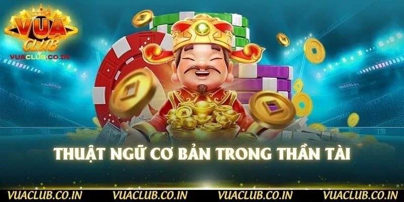 Thuật ngữ cơ bản trong Thần Tài