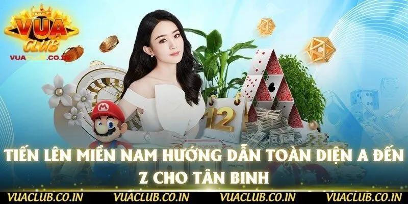 Tiến Lên Miền Nam Hướng Dẫn Toàn Diện A Đến Z Cho Tân Binh