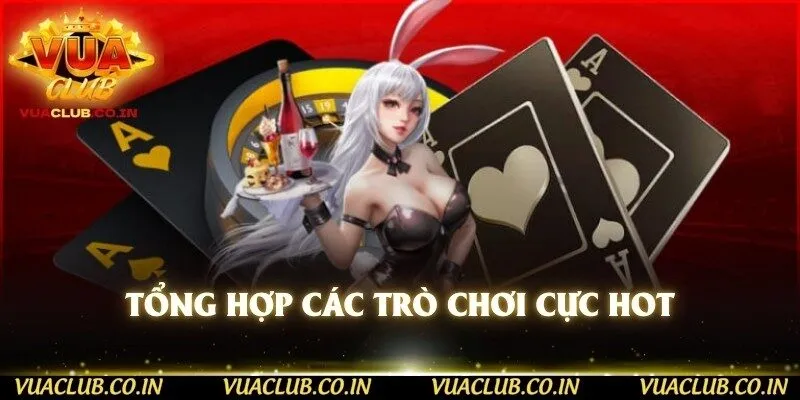 Tổng hợp các trò chơi cực hot