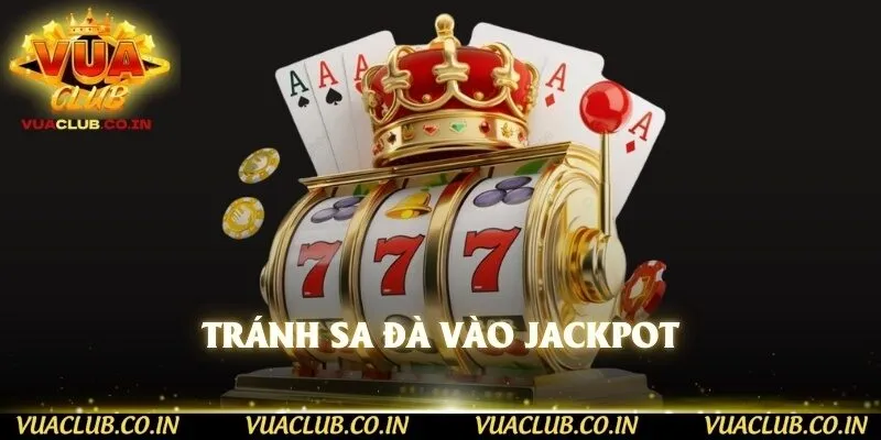 Tránh sa đà vào Jackpot